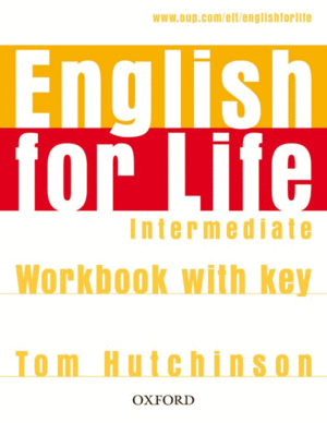 ENGLISH FOR LIFE INTERMEDIATE. WORKBOOK WITH KEY