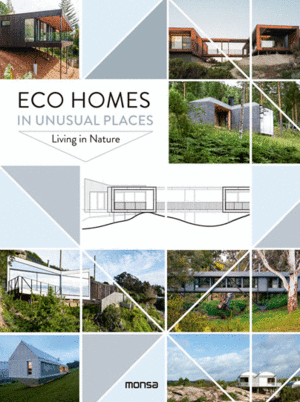 ECO HOMES IN UNUSUAL PLACES. LIVING IN NATURE