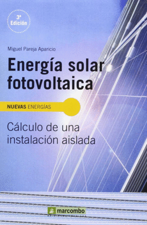 ENERGIA SOLAR FOTOVOLTAICA, CALCULO DE UNA INSTALACION AISLADA