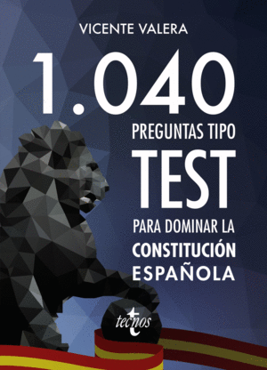 1040 PREGUNTAS TIPO TEST SOBRE LA CONSTITUCIÓN ESPAÑOLA