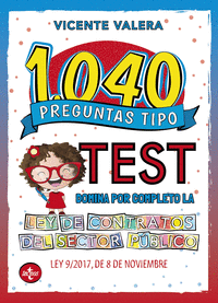 1040 PREGUNTAS TIPO TEST. LEY DE CONTRATOS DEL SECTOR PUBLICO