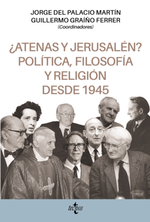 ¿ATENAS Y JERUSALÉN POLÍTICA, FILOSOFÍA Y RELIGIÓN DESDE 1945