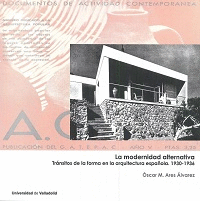 MODERNIDAD ALTERNATIVA, LA. TRÁNSITOS DE LA FORMA EN LA ARQUITECTURA ESPAÑOLA. 1