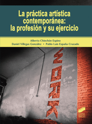 LA PRACTICA ARTISTICA CONTEMPORANEA: LA PROFESION Y SU EJERCICIO