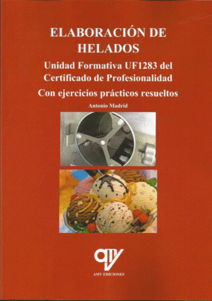 ELABORACIÓN DE HELADOS. UNIDAD FORMATIVA UF1283 DEL CERTIFICADO DE PROFESIONALID