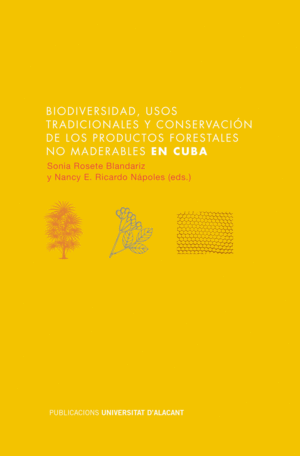 BIODIVERSIDAD, USOS TRADICIONALES Y CONSERVACION DE LOS PRODUCTOS FORESTALES NO MADERABLES EN CUBA