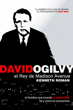 DAVID OGLIVY  EL REY DE MADISON AVENUE